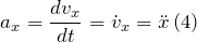 \[a_x=\frac{dv_x}{dt}={\dot{v}}_x=\ddot{x}\left(4\right)\]