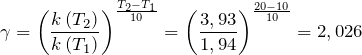 \[ \gamma =\left ( \frac{k\left ( T_2 \right )}{k\left ( T_1 \right )} \right )^{\frac{T_2-T_1}{10}}= \left ( \frac{3,93}{1,94} \right )^{\frac{20-10}{10}}=2,026 \]