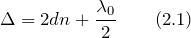 \[\Delta =2dn+\frac{{\lambda}_0}{2} \qquad (2.1)\]
