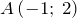 A\left(-1;\; 2\right)