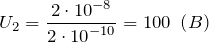 \[U_2=\frac{2\cdot {10}^{-8}}{2\cdot {10}^{-10}}=100\ \left(B\right)\]