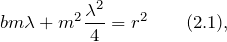 \[bm\lambda +m^2\frac{{\lambda} ^2}{4}=r^2 \qquad (2.1),\]