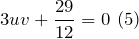 \[3uv+\frac{29}{12} =0 \ (5)\]
