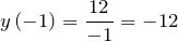 \[y\left(-1\right)=\frac{12}{-1}=-12\]