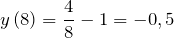 \[y\left(8\right)=\frac{4}{8}-1=-0,5\]