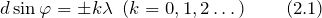 \[d \sin \varphi =\pm k\lambda \ \left(k=0,1,2\dots \right) \qquad (2.1) \]