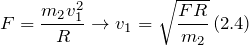 \[F=\frac{m_2v^2_1}{R}\to v_1=\sqrt{\frac{FR}{m_2}}\left(2.4\right)\]
