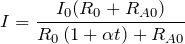 \[I=\frac{I_0(R_0+R_{A0})}{R_0\left(1+\alpha t\right)+R_{A0}}\]
