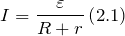 \[I=\frac{\varepsilon}{R+r}\left(2.1\right)\]