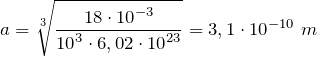 \[a=\sqrt[3]{\frac{18\cdot {10}^{-3}}{{10}^3\cdot 6,02\cdot {10}^{23}}}=3,1\cdot {10}^{-10}\ m\]