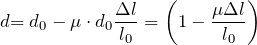 \[d{=d}_0-\mu \cdot d_0\frac{\Delta l}{l_0}=\left(1-\frac{\mu \Delta l}{l_0}\right)\]