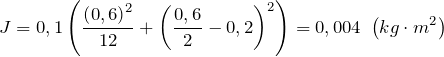 \[J=0,1\left(\frac{{\left(0,6\right)}^2}{12}+{\left(\frac{0,6}{2}-0,2\right)}^2\right)=0,004\ \left(kg\cdot m^2\right)\]