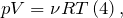 \[pV=\nu RT\left(4\right),\]
