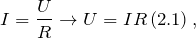 \[I=\frac{U}{R}\to U=IR\left(2.1\right),\]