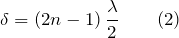 \[\delta =\left(2n-1\right)\frac{\lambda}{2} \qquad (2) \]