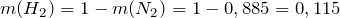 \[    m(H_2)=1-m(N_2)=1-0,885=0,115 \]