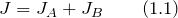 \[J=J_A+J_B \qquad (1.1)\]