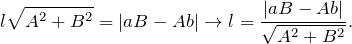 \[ l\sqrt{A^2+B^2}=|aB-Ab| \rightarrow l=\frac{|aB-Ab|}{\sqrt{A^2+B^2}}.\]
