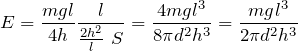 \[E=\frac{mgl}{4h}\frac{l}{\frac{2h^2}{l}\ S}=\frac{4mgl^3}{8\pi d^2h^3}=\frac{mgl^3}{2\pi d^2h^3}\]
