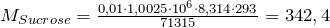 M_{Sucrose}=\frac{0,01\cdot 1,0025\cdot 10^{6}\cdot 8,314\cdot 293}{71315}=342,4