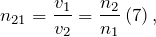 \[n_{21}=\frac{v_1}{v_2}=\frac{n_2}{n_1}\left(7\right),\]