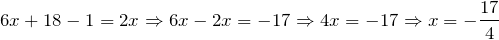 \[6x+18-1=2x\Rightarrow 6x-2x=-17\Rightarrow 4x=-17\Rightarrow x=-\frac{17}{4} \]