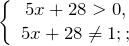 \[\left\{ \begin{array}{c} 5x+28>0, \\ 5x+28\ne 1;; \end{array} \right.\]