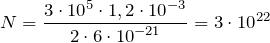 \[N=\frac{{3\cdot 10}^5\cdot 1,2\cdot {10}^{-3}}{2\cdot 6\cdot {10}^{-21}}=3\cdot {10}^{22}\]