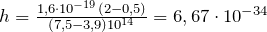 h=\frac{1,6 \cdot 10^{-19}(2-0,5)}{(7,5-3,9)10^{14}} =6,67\cdot 10^{-34}