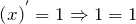 \[\left(x\right)^{{'} } =1\Rightarrow 1=1\]