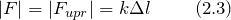 \[\left|F\right|=\left|F_{upr}\right|=k\Delta l\  \qquad (2.3)\]
