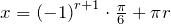 x={\left(-1\right)}^{r+1}\cdot \frac{\pi}{6}+\pi r