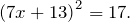 \[{\left(7x+13\right)}^2=17.\]