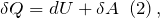 \[\delta Q=dU+\delta A\ \left(2\right),\]