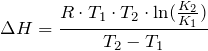 \[   \Delta H = \frac{R \cdot T_1 \cdot T_2 \cdot \ln (\frac{K_2}{K_1})}{T_2 - T_1} \]