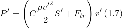 \[P'=\left(C\frac{\rho {v'}^2}{2}S'+F_{tr}\right)v'\left(1.7\right)\]