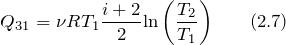 \[Q_{31}=\nu RT_1\frac{i+2}{2}{\ln \left(\frac{T_2}{T_1}\right)} \qquad (2.7)\]