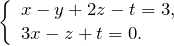 \left\{\begin{array}{l} {x-y+2z-t=3,} \\ {3x-z+t=0.} \end{array}\right