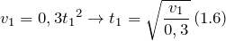 \[v_1=0,3{t_1}^2\to t_1=\sqrt{\frac{v_1}{0,3}}\left(1.6\right)\]