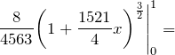 \[{\left.\frac{8}{4563}{\left(1+\frac{1521}{4}x\right)}^{\frac{3}{2}}\right|}^1_0=\]