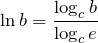 \[\ln b=\frac{\log _{c} b}{\log _{c} e} \]