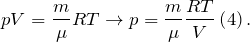 \[pV=\frac{m}{\mu }RT\to p=\frac{m}{\mu }\frac{RT}{V}\left(4\right).\]