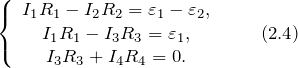 \[\left\{ \begin{array}{c} I_1R_1-I_2R_2=\varepsilon_1-\varepsilon_2, \\  I_1R_1-I_3R_3=\varepsilon_1, \\  I_3R_3+I_4R_4=0. \end{array} \right. \qquad(2.4)\]