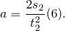 \[a=\frac{2s_2}{t_2^2} (6).\]