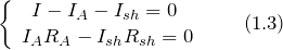 \[\left\{ \begin{array}{c} I-I_A-I_{sh}=0\ \\  I_AR_A-I_{sh}R_{sh}=0 \end{array}  \qquad (1.3)\]