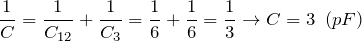 \[\frac{1}{C}=\frac{1}{C_{12}}+\frac{1}{C_3}=\frac{1}{6}+\frac{1}{6}=\frac{1}{3}\to C=3\ \left(pF\right)\]