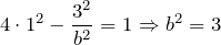 \[4\cdot 1^{2} -\frac{3^{2} }{b^{2} } =1 \Rightarrow b^{2} =3\]