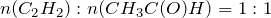 n(C_2H_2) : n(CH_3C(O)H) = 1:1