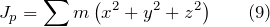 \[J_p=\sum{m\left(x^2+y^2+z^2\right)} \qquad (9)\]